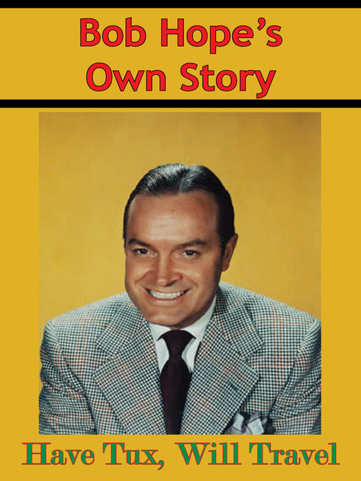 Title details for Bob Hope's Own Story--Have Tux, Will Travel by Bob Hope - Available